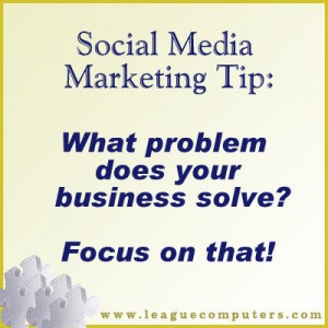 Social Media Marketing Tip - What Problem do you Solve