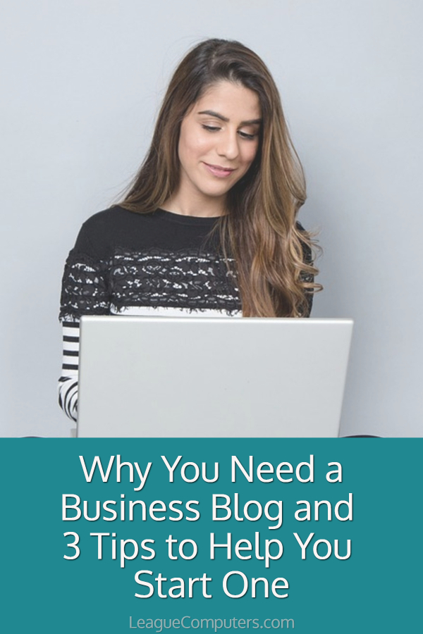 3 Tips to Start a Business Blog and Why You Need One