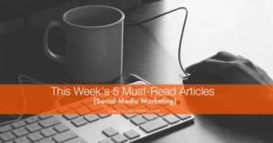 Social Media Must-Reads 2-7-15