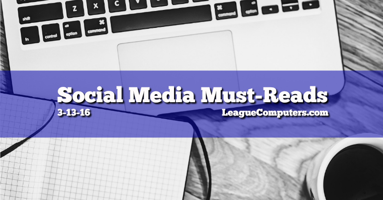 Social Media Must Reads 3-13-16