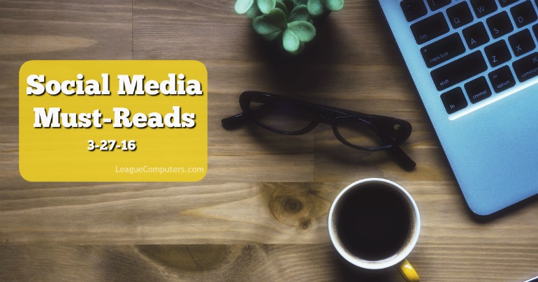 Social Media Must Reads 3-27-16