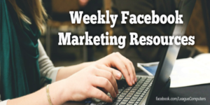 Weekly Facebook Marketing Resources 3-3-17