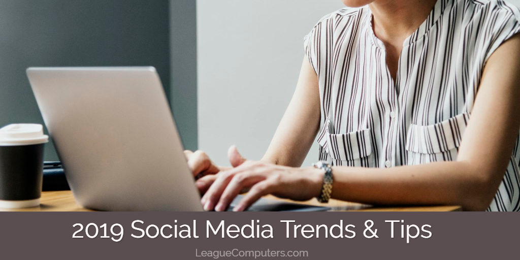 2019 Social Media Trends and Tips